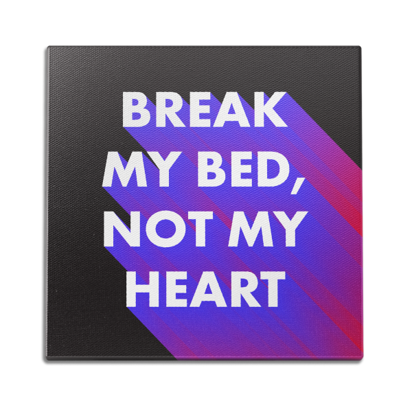 Break My Bed, Not My Heart Wall Art For Discount