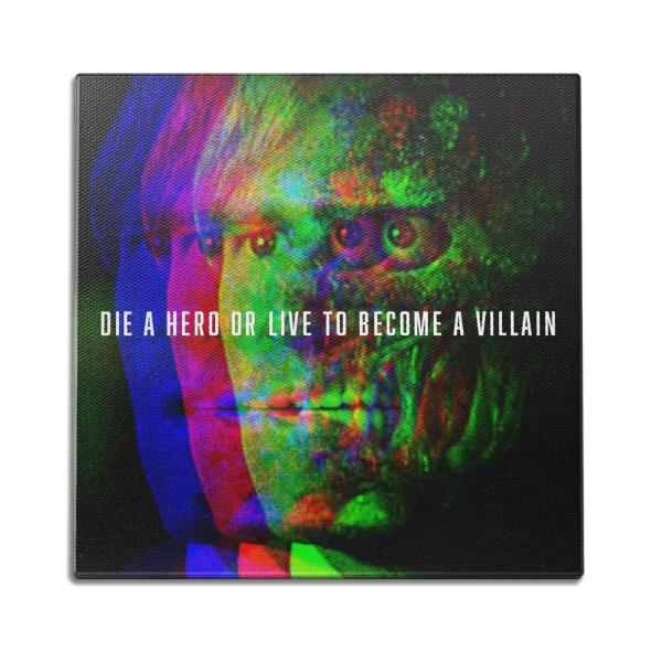Die A Hero Or Live To Become A Villain Wall Art Sale