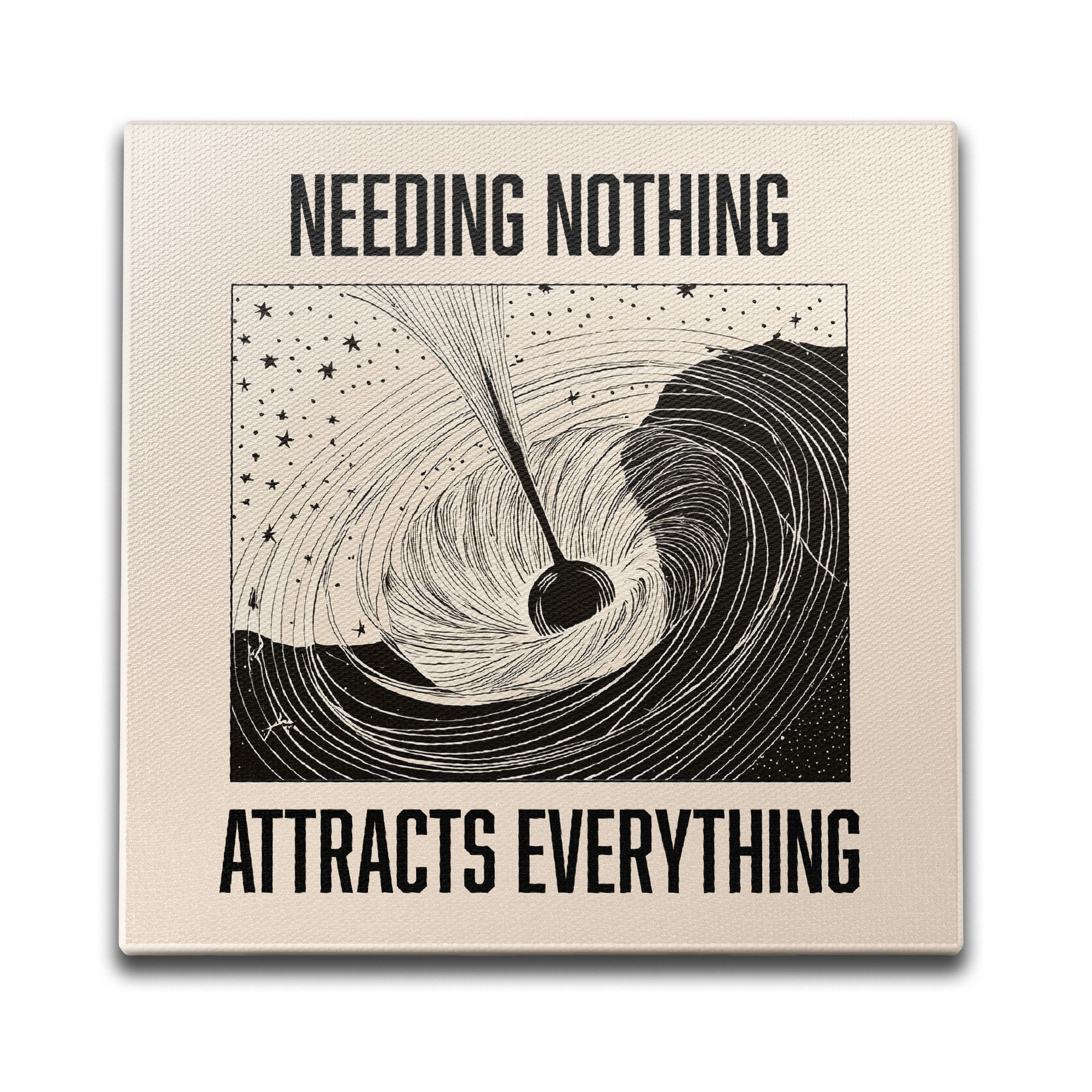 Needing Nothing Attracts Everything Wall Art Online