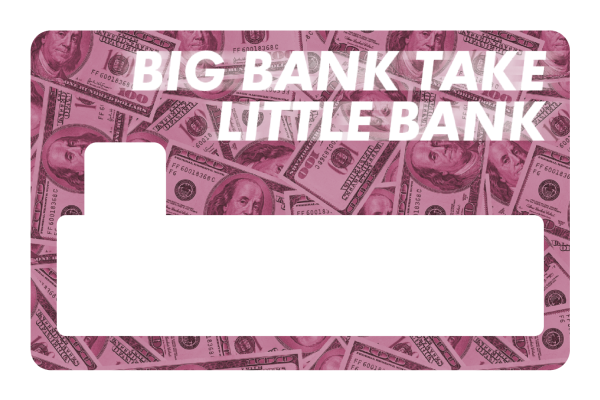 Big Bank Take Little Bank Supply - Image 4