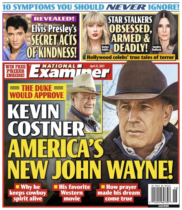National Examiner - 04.21.25: Kevin Costner Is America s New John Wayne, Health Warning Signs You Shouldn t Ignore, Elvis Presley s Secret Good Deeds, Terrifying Truth Behind Star Stalkers & More! Online