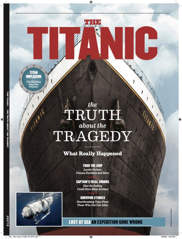 Titanic - The Truth About The Tragedy: Tour The Ship, The Captain s Fatal Errors, Survivor Stories, Plus OceanGate s Titan Submersible Crossing The Line Between Fantasy & Reality With Deadly Results Online