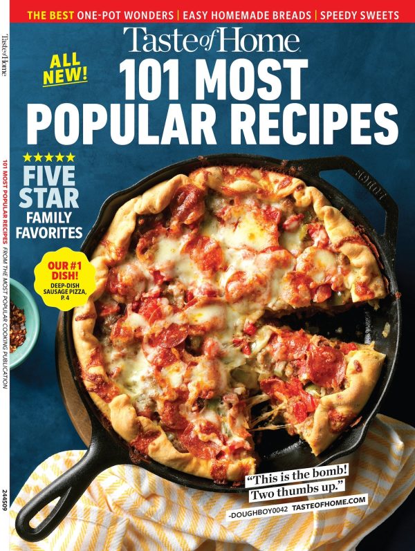 Taste of Home: 101 Most Popular Recipes: Five Star Family Favorites, One-Pot Wonders, Easy Homemade Breads, Speedy Sweets, #1 Dish Deep-Dish Sausage Pizza, Best Banana Bread, Chicken Potpie & More! Hot on Sale