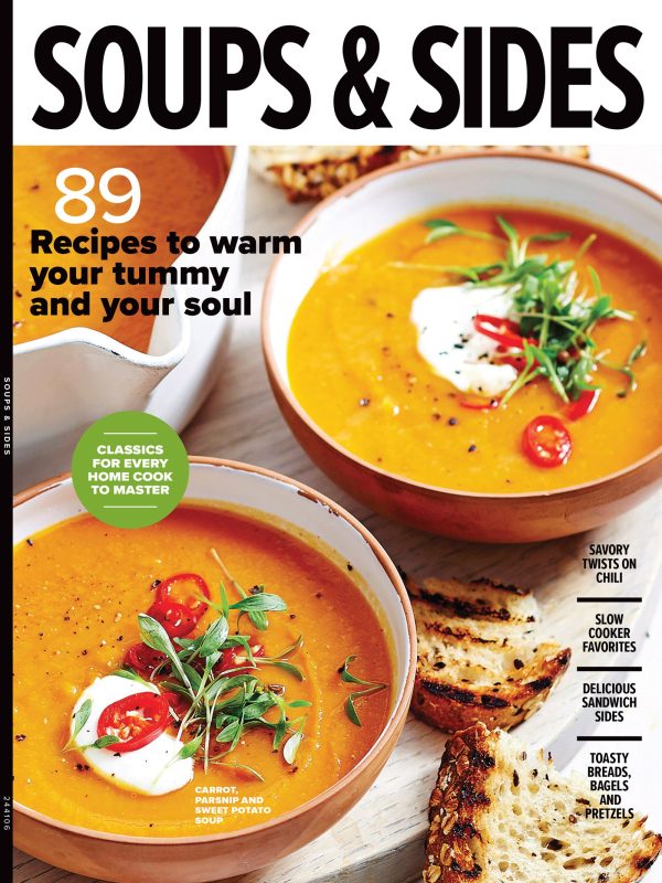 Soups & Sides - 89 Recipes To Warm Your Tummy & Soul, Classics For Every Home Cook To Master, Savory Twists On Chili, Slow Cooker Favorites, Delicious Sandwich Sides For Every Occasion, Breads & More! Sale
