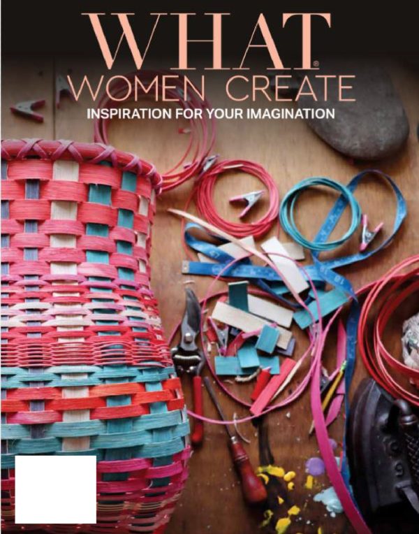 What Women Create - Inspiration For Your Imagination Fall 2023: Crotchet, Mixed Media, Weave, Paper, Theatrical Millinery, Art Of Business, Alexandria Sorrels, Karen Reid Kurtz, Sandra Liotus & More! on Sale