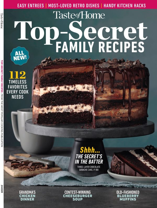 Taste of Home - Top-Secret Family Recipes: 112 Timeless Favorites Every Cook Needs, Easy Entrees, Most-Loved Retro Dishes, Handy Kitchen Hacks, Grandma s Chicken Dinner, Cheeseburger Soup & More! Fashion
