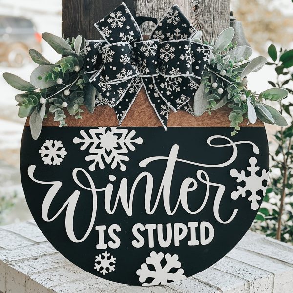 Winter Is Stupid Door Hanger - Funny Round Snowflake Sign Decor For Discount
