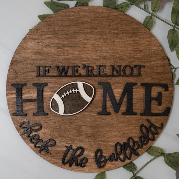 If We re Not Home Check The Ballfield - Football Round Sign Cheap